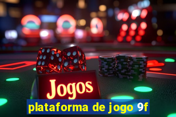 plataforma de jogo 9f